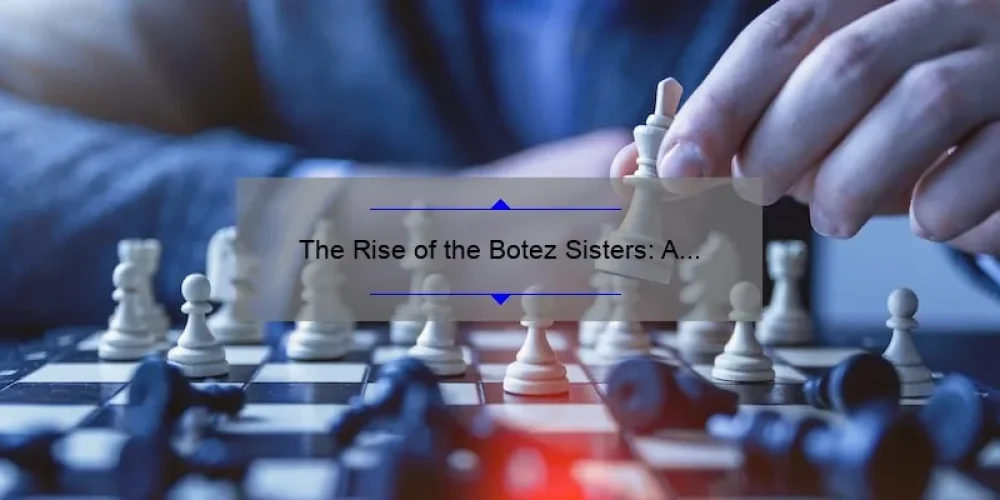 The Rise of the Botez Sisters: A Look into the World of Chess and Streaming