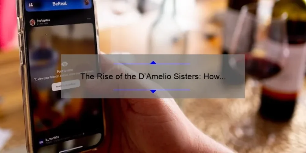 The Rise of the D'Amelio Sisters: How Two Teenagers Became Social Media Royalty