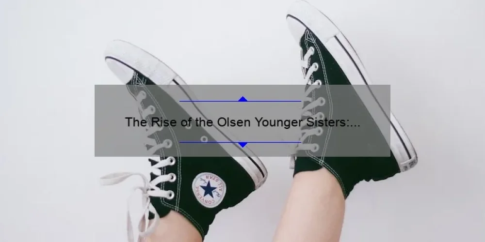 The Rise of the Olsen Younger Sisters: A Look into Their Fashion Empire