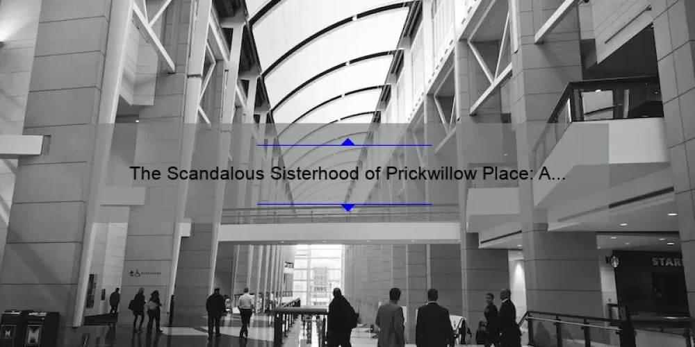 The Scandalous Sisterhood of Prickwillow Place: A Juicy Tale of Mystery and Intrigue with Practical Solutions [Infographic]