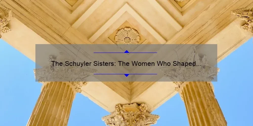 The Schuyler Sisters: The Women Who Shaped America's History