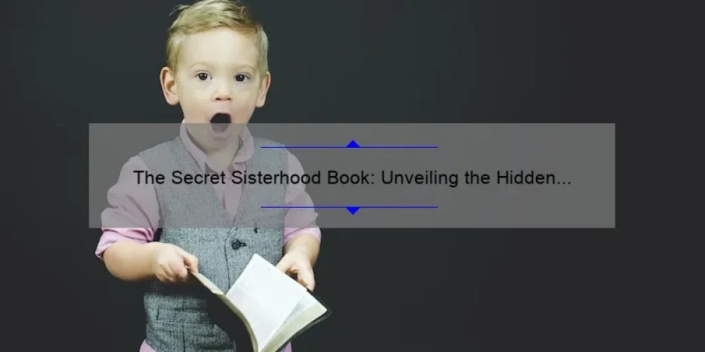 The Secret Sisterhood Book: Unveiling the Hidden History of Women [With Surprising Stats and Solutions for Women’s Empowerment]