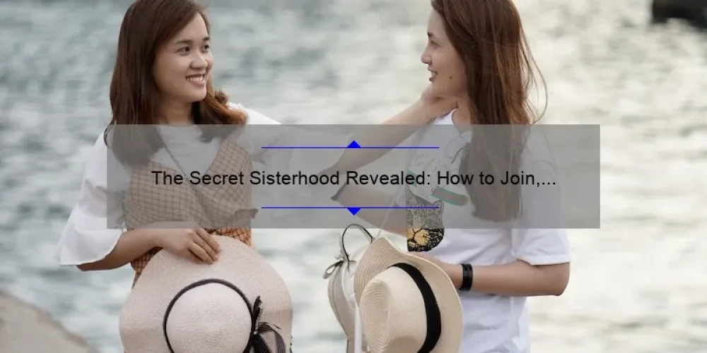 The Secret Sisterhood Revealed: How to Join, Connect, and Thrive [Exclusive Story, Tips, and Stats]