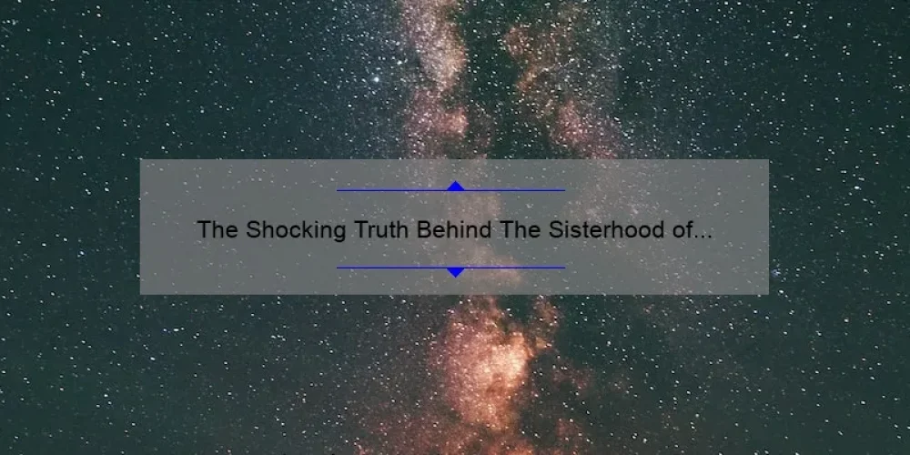 The Shocking Truth Behind The Sisterhood of Night Ending: A Story of Friendship, Betrayal, and Redemption [Exclusive Stats and Tips for Closure]