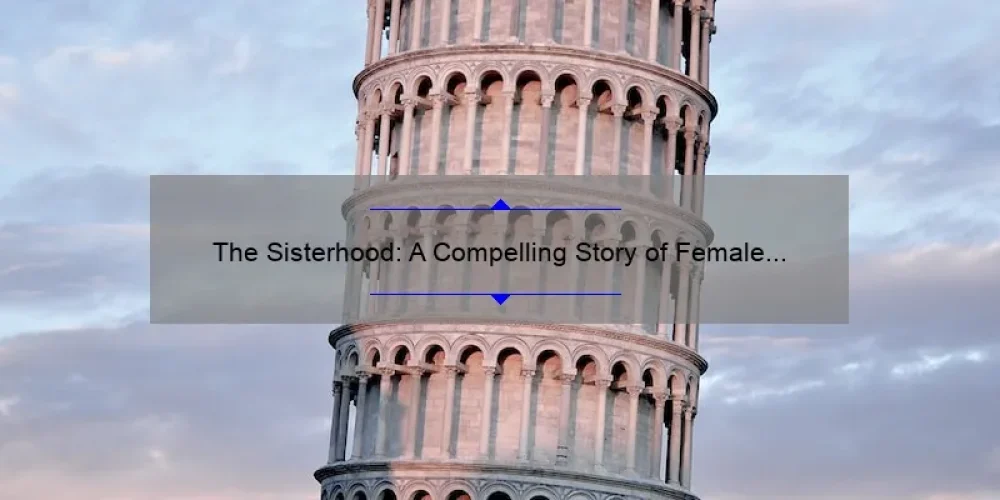 The Sisterhood: A Compelling Story of Female Bonding [Plus Tips for Building Your Own Sisterhood] – Helen Bryan’s Insights and Stats