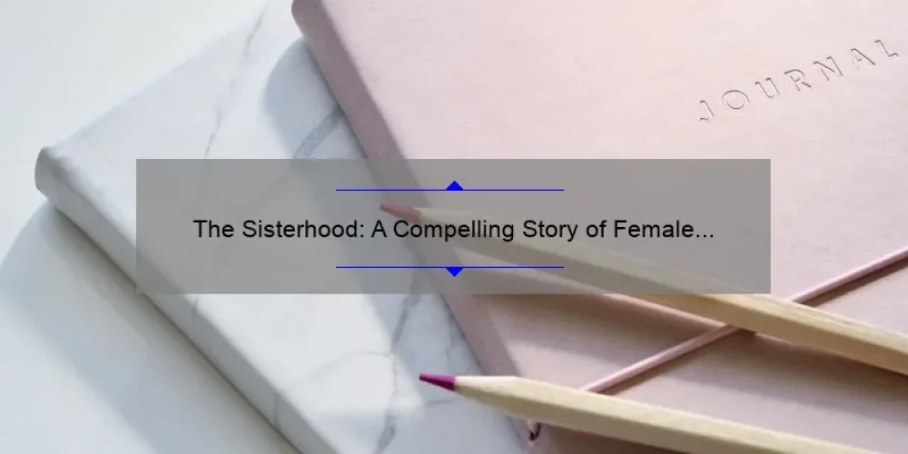The Sisterhood: A Compelling Story of Female Bonding [Solving Problems and Sharing Stats] – Emily Barr’s Blog
