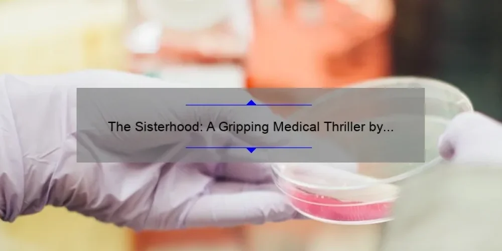 The Sisterhood: A Gripping Medical Thriller by Michael Palmer [Solving Medical Mysteries with Shocking Statistics and Useful Information]