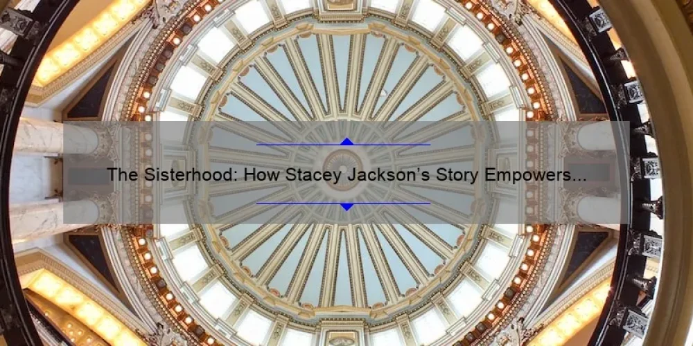 The Sisterhood: How Stacey Jackson’s Story Empowers Women [Solving Problems with Statistics and Useful Information]