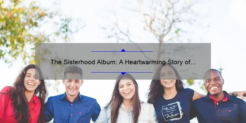 The Sisterhood Album: A Heartwarming Story of Friendship [Plus 5 Tips for Creating Your Own] – Keyword Optimization