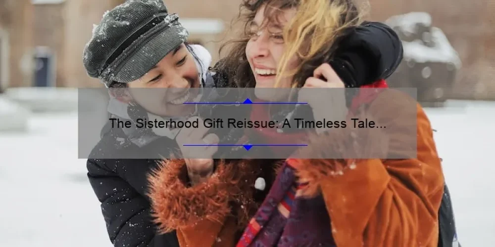 The Sisterhood Gift Reissue: A Timeless Tale of Friendship and Empowerment