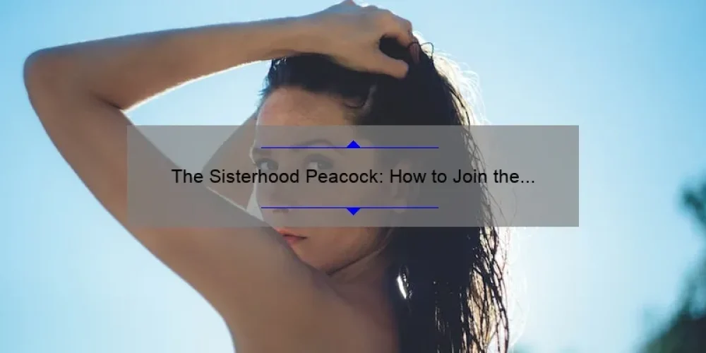The Sisterhood Peacock: How to Join the Flock and Unlock the Power of Female Empowerment [A Personal Story + 5 Key Strategies]