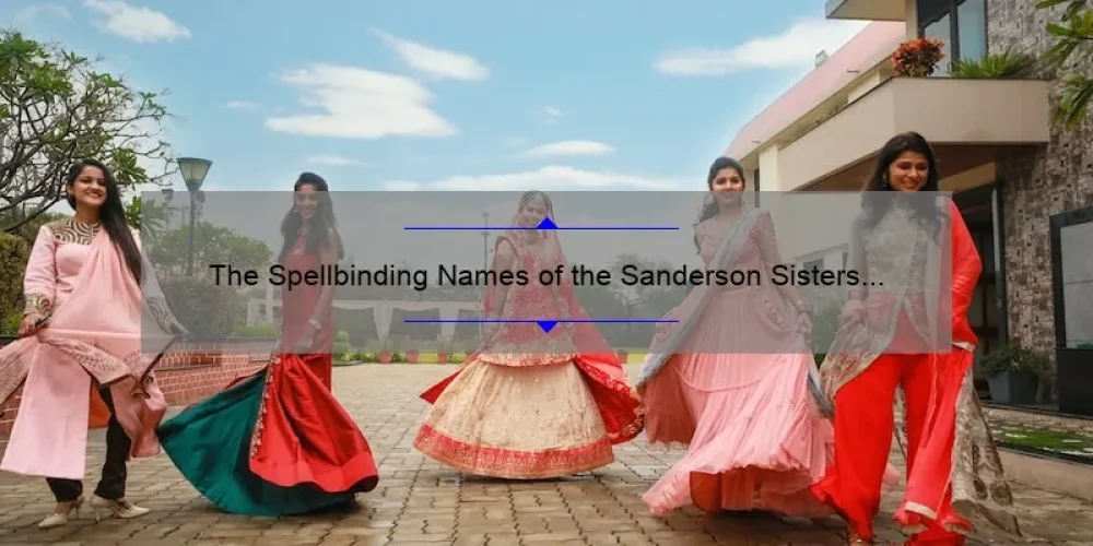 The Spellbinding Names of the Sanderson Sisters from Hocus Pocus