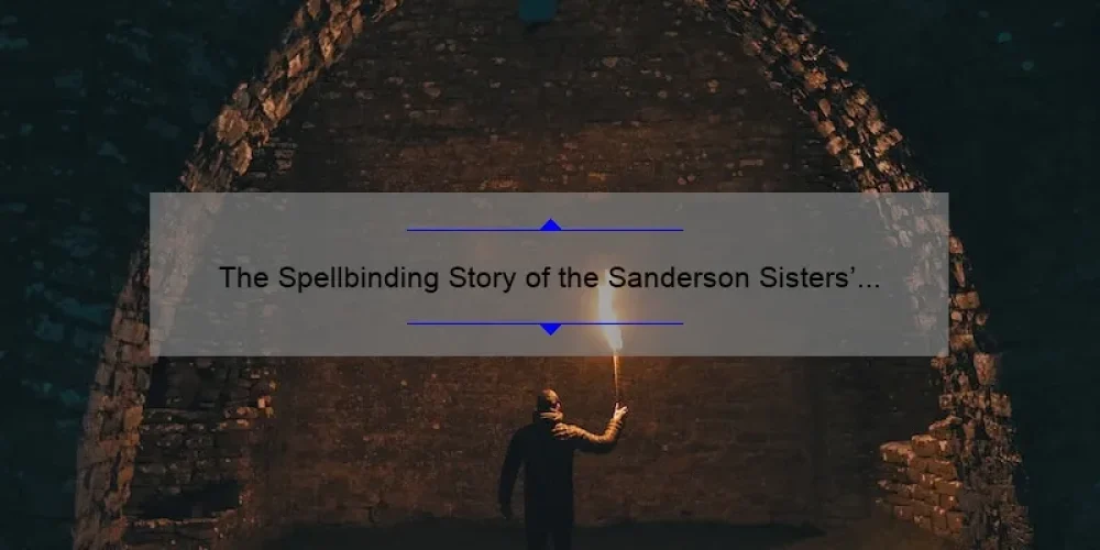 The Spellbinding Story of the Sanderson Sisters' Infamous Bames