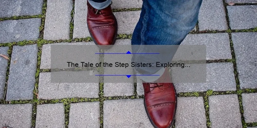 The Tale of the Step Sisters: Exploring the Dynamics of Blended Families