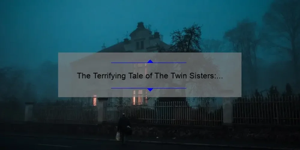 The Terrifying Tale of The Twin Sisters: A Horror Movie Review