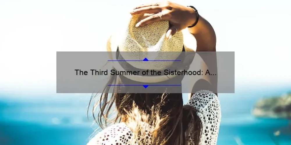 The Third Summer of the Sisterhood: A Journey of Friendship and Growth