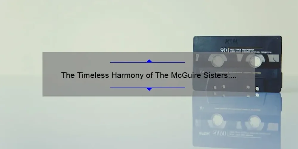 The Timeless Harmony of The McGuire Sisters