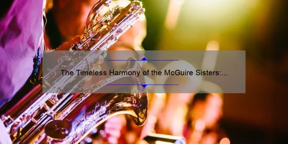 The Timeless Harmony of the McGuire Sisters: A Look Back at Their Iconic Music Career