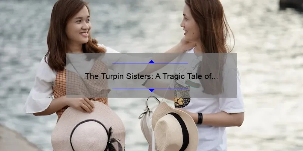 The Turpin Sisters: A Tragic Tale of Abuse and Survival