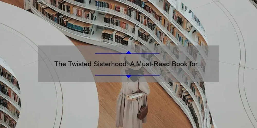 The Twisted Sisterhood: A Must-Read Book for Women Everywhere