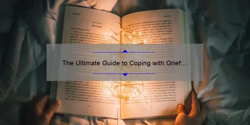 The Ultimate Guide to Coping with Grief: A Sisterhood of the Traveling Pants Story [Including Statistics and Tips]