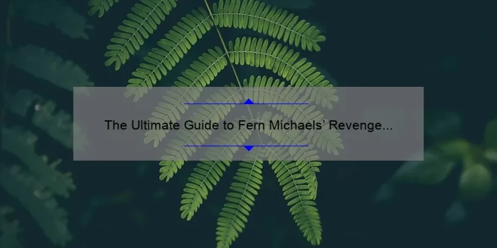The Ultimate Guide to Fern Michaels' Revenge of the Sisterhood Series: A Must-Read for Fans!