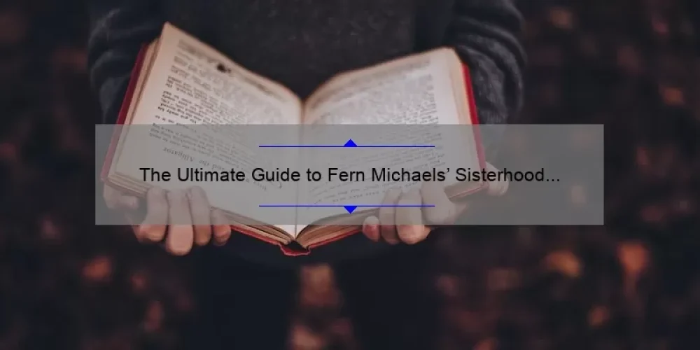 The Ultimate Guide to Fern Michaels’ Sisterhood Book 15: A Compelling Story, Practical Tips, and Surprising Stats [For Fans and New Readers]