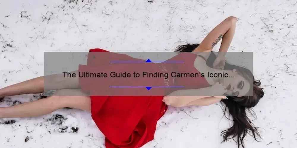 The Ultimate Guide to Finding Carmen’s Iconic Dress: A Sisterhood of the Traveling Pants Story [Including Stats and Tips for Sisterhood Fans]