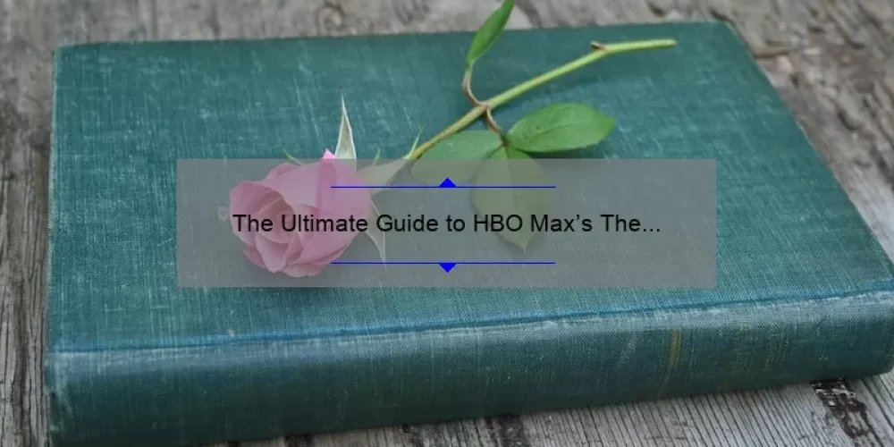 The Ultimate Guide to HBO Max’s The Sisterhood: A Compelling Story, Insider Tips, and Surprising Stats [For Fans and Newcomers]