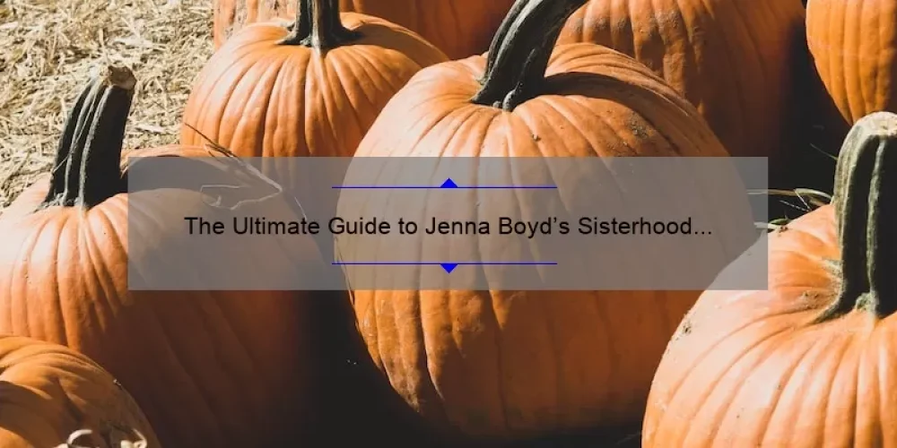 The Ultimate Guide to Jenna Boyd’s Sisterhood of the Traveling Pants: A Compelling Story, Practical Tips, and Surprising Stats [For Fans and Newcomers Alike]