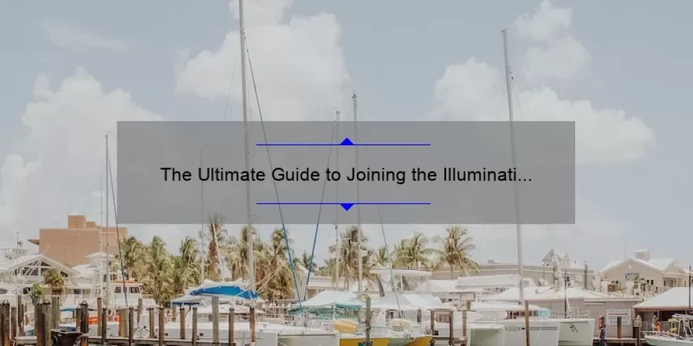The Ultimate Guide to Joining the Illuminati Sisterhood: A Personal Story and 5 Key Steps [With Statistics and Tips]