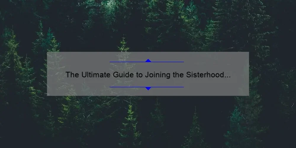 The Ultimate Guide to Joining the Sisterhood of the Enchanted Forest: A Magical Story of Friendship [Infographic]