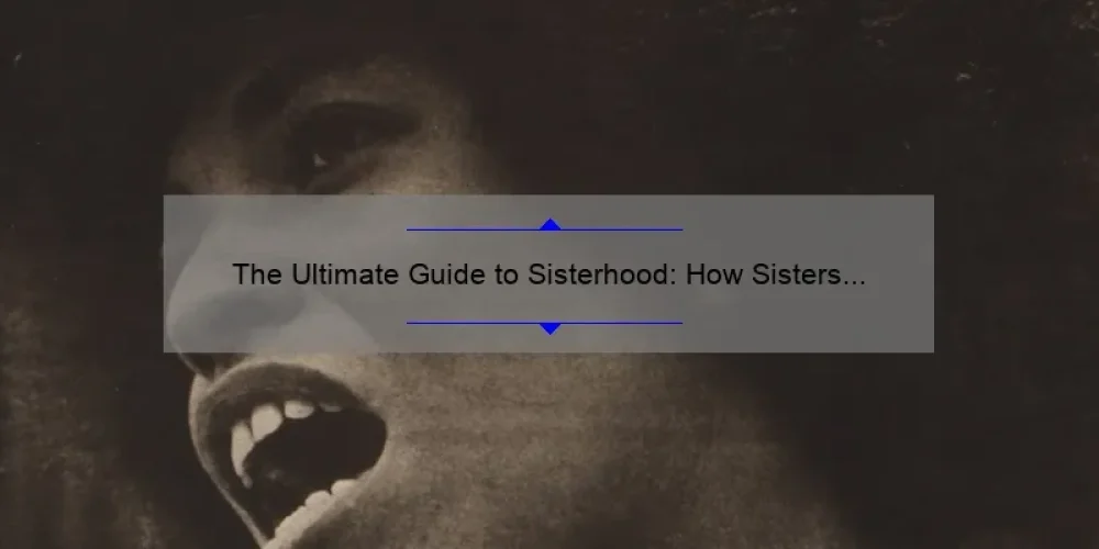 The Ultimate Guide to Sisterhood: How Sisters of Mercy Empower Women [With Inspiring Stories, Practical Tips, and Eye-Opening Stats]