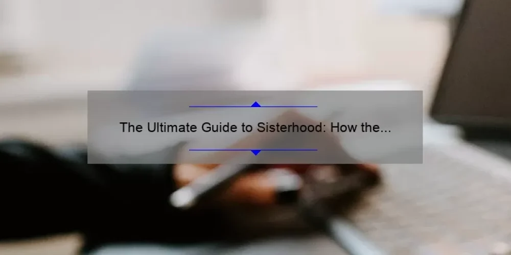 The Ultimate Guide to Sisterhood: How the Amoeba Sisters Can Help You Connect, Learn, and Grow [With Stats and Stories]