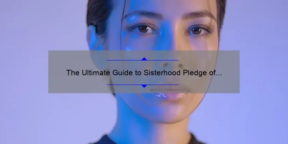The Ultimate Guide to Sisterhood Pledge of Evil: How One Woman’s Story Can Help You Navigate the Dark Side [Infographic]