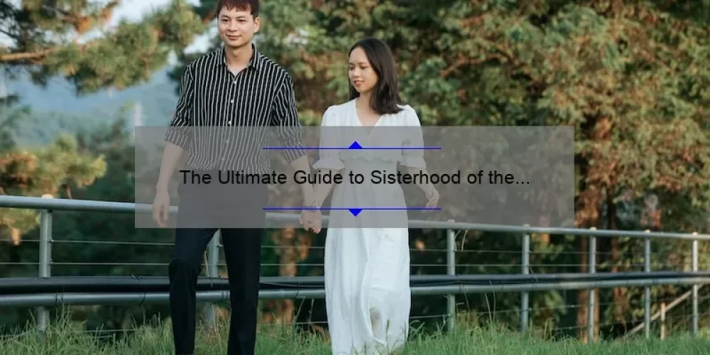 The Ultimate Guide to Sisterhood of the Traveling Pants: How Bridget and Eric’s Story Will Inspire You [With Useful Tips and Stats]