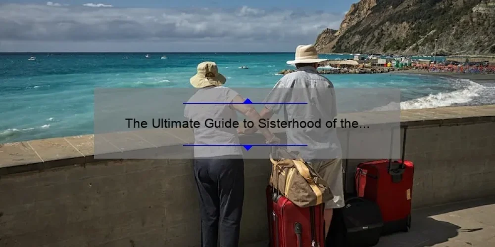 The Ultimate Guide to Sisterhood of the Traveling Pants: How Four Friends Found Forever [With Stats and Tips]
