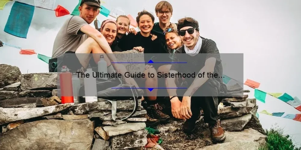 The Ultimate Guide to Sisterhood of the Traveling Pants 4: A Story of Friendship, Adventure, and Empowerment [With Stats and Tips]
