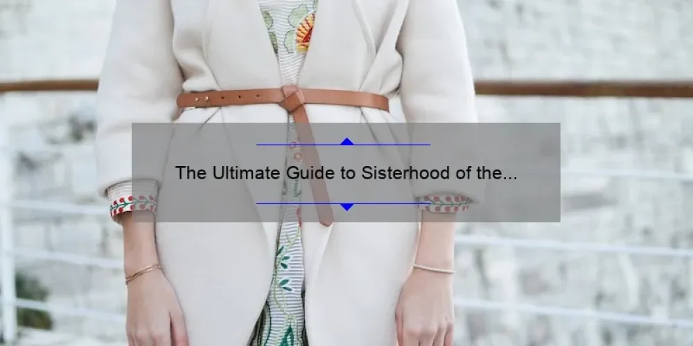 The Ultimate Guide to Sisterhood of the Traveling Pants 4: A Story of Friendship, Fashion, and Adventure [With Stats and Tips for Fans]