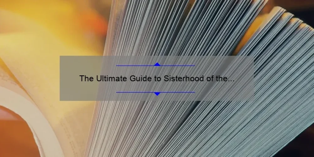 The Ultimate Guide to Sisterhood of the Traveling Pants Book 3: A Compelling Story, Practical Tips, and Fascinating Stats [For Fans and Newcomers Alike]