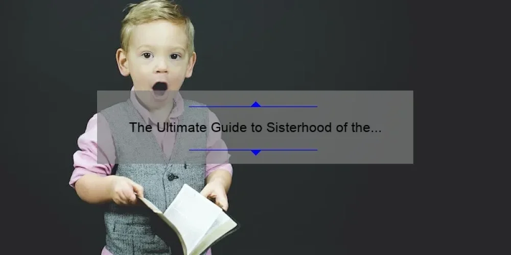 The Ultimate Guide to Sisterhood of the Traveling Pants Book 4: A Compelling Story, Practical Tips, and Surprising Stats [For Fans and Newcomers Alike]