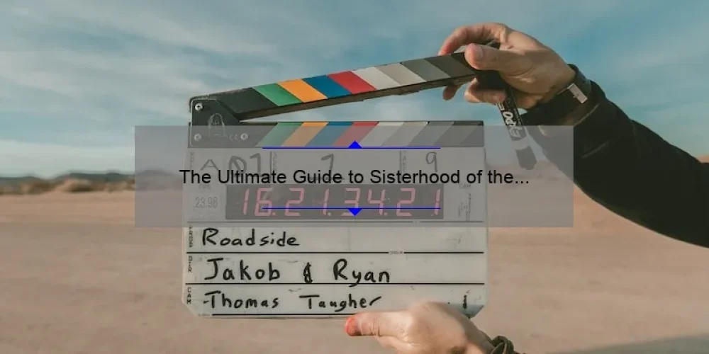 The Ultimate Guide to Sisterhood of the Traveling Pants Movie Quotes: Inspiring Stories, Stats, and Solutions [For Fans and Movie Buffs]