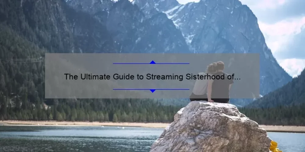 The Ultimate Guide to Streaming Sisterhood of the Traveling Pants: Where to Watch and Why You’ll Love It