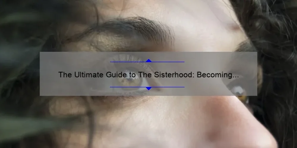 The Ultimate Guide to The Sisterhood: Becoming Nuns – Watch Full Episodes for Free [With Inspiring Stories, Practical Tips, and Eye-Opening Stats]
