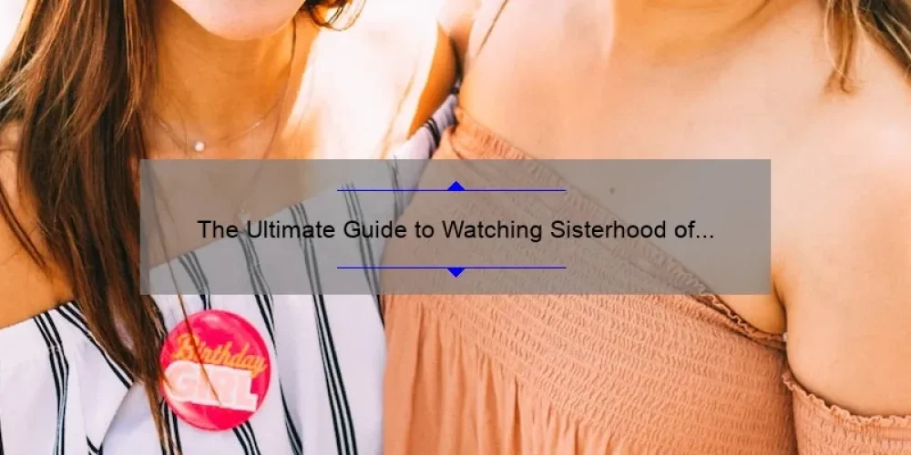 The Ultimate Guide to Watching Sisterhood of the Traveling Pants 2 on Google Drive: A Story of Friendship, Stats, and Solutions [2021]