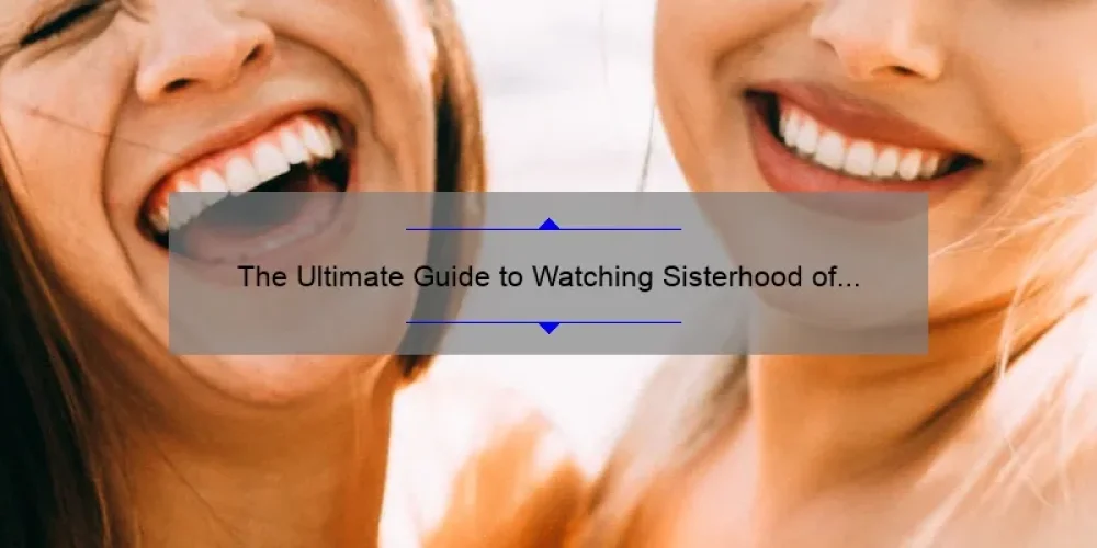 The Ultimate Guide to Watching Sisterhood of the Traveling Pants 2 on Hulu: A Story of Friendship, Stats, and Solutions [For Fans and Newcomers]