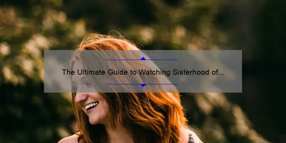 The Ultimate Guide to Watching Sisterhood of the Traveling Pants Full Movie for Free