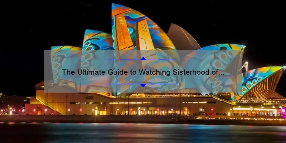 The Ultimate Guide to Watching Sisterhood of the Traveling Pants Streaming in Australia: A Story of Friendship, Stats, and Solutions [2021]