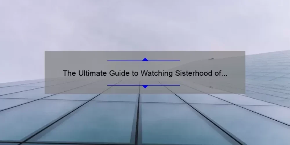 The Ultimate Guide to Watching Sisterhood of the Traveling Pants on Amazon Prime: A Story of Friendship, Stats, and Solutions [2021]