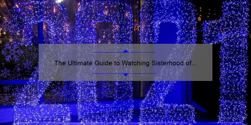 The Ultimate Guide to Watching Sisterhood of the Traveling Pants on Putlocker: A Story of Friendship, Stats, and Solutions [2021]
